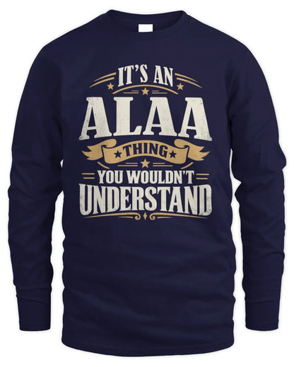 ALAA P08 TH51 - Personalized “It’s a/an [NAME] Thing – You Wouldn’t Understand” Shirt - Men's Long Sleeved T-Shirt - Navy
