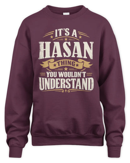 HASAN P08 TH51 - Personalized “It’s a/an [NAME] Thing – You Wouldn’t Understand” Shirt - Unisex Sweatshirt - Maroon