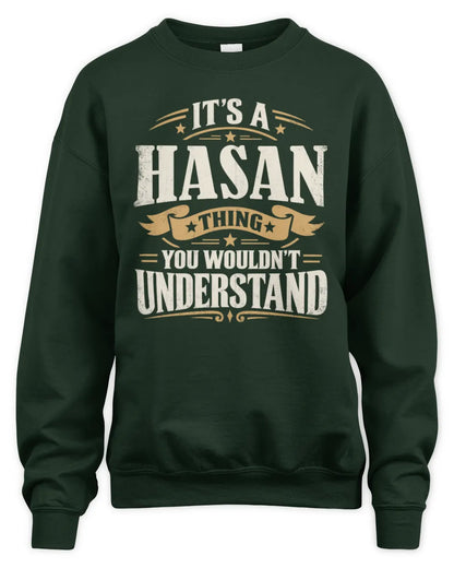 HASAN P08 TH51 - Personalized “It’s a/an [NAME] Thing – You Wouldn’t Understand” Shirt - Unisex Sweatshirt - Forest Green