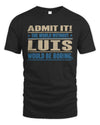 LUIS TP68-K2-968 – Personalized Funny Quote Apparel “The World Without NAME Would Be Boring”