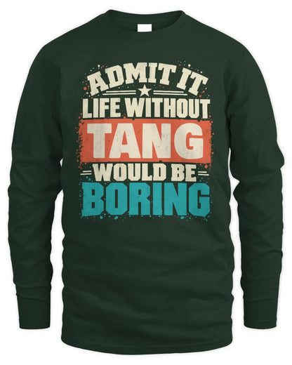 TANG P02-TH11-226 Personalized Admit It Life Without [Name] Would Be Boring T-Shirt - Custom Name Funny Gift - Men's Long Sleeved T-Shirt - Forest Green