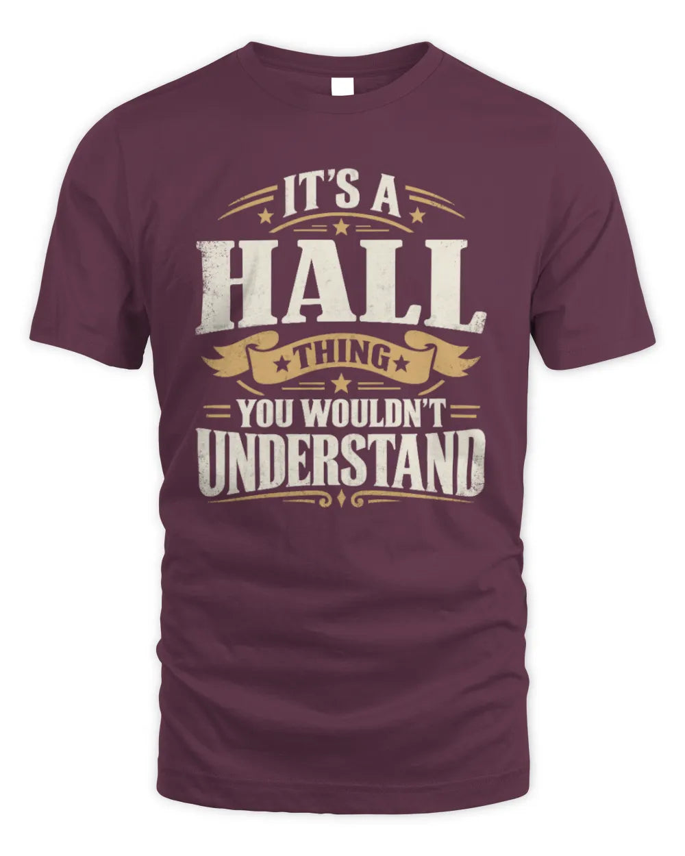 HALL P08 TH51 - Personalized “It’s a/an [NAME] Thing – You Wouldn’t Understand” Shirt - Unisex Standard T-Shirt - Maroon