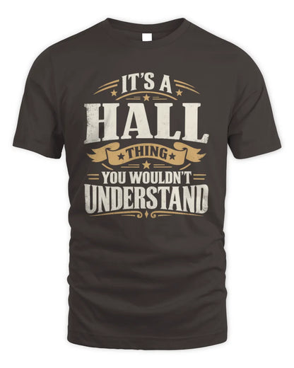 HALL P08 TH51 - Personalized “It’s a/an [NAME] Thing – You Wouldn’t Understand” Shirt - Unisex Standard T-Shirt - Dark Chocolate