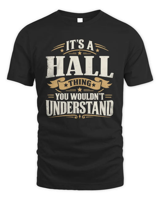 HALL P08 TH51 - Personalized “It’s a/an [NAME] Thing – You Wouldn’t Understand” Shirt