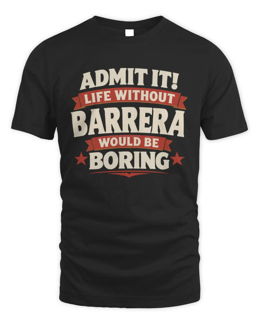 BARRERA P4 KT003 Personalized Funny Quote Apparel “Life Without NAME Would Be Boring” - Unisex Standard T-Shirt - Black