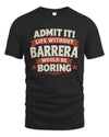 BARRERA P4 KT003 Personalized Funny Quote Apparel “Life Without NAME Would Be Boring”