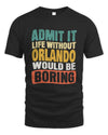 ORLANDO TP86-K3-229 Personalized Funny Quote Apparel “Life Without NAME Would Be Boring”