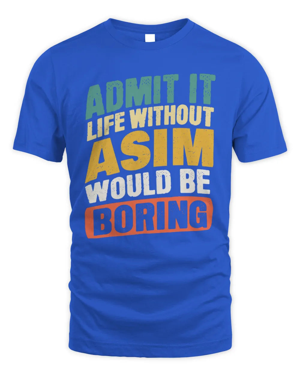 ASIM TP88-K4-229
Personalized Funny Quote Apparel “Life Without NAME Would Be Boring” - Unisex Standard T-Shirt - Royal