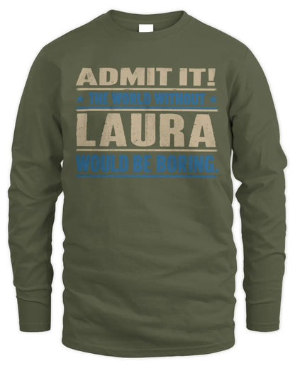LAURA TP68-K2-968 – Personalized Funny Quote Apparel “The World Without NAME Would Be Boring” - Men's Long Sleeved T-Shirt - Military Green