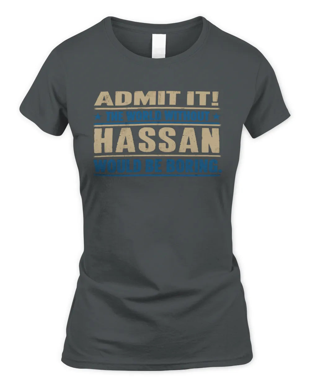 HASSAN TP68-K2-968 – Personalized Funny Quote Apparel “The World Without NAME Would Be Boring” - Women's Standard T-Shirt - Charcoal