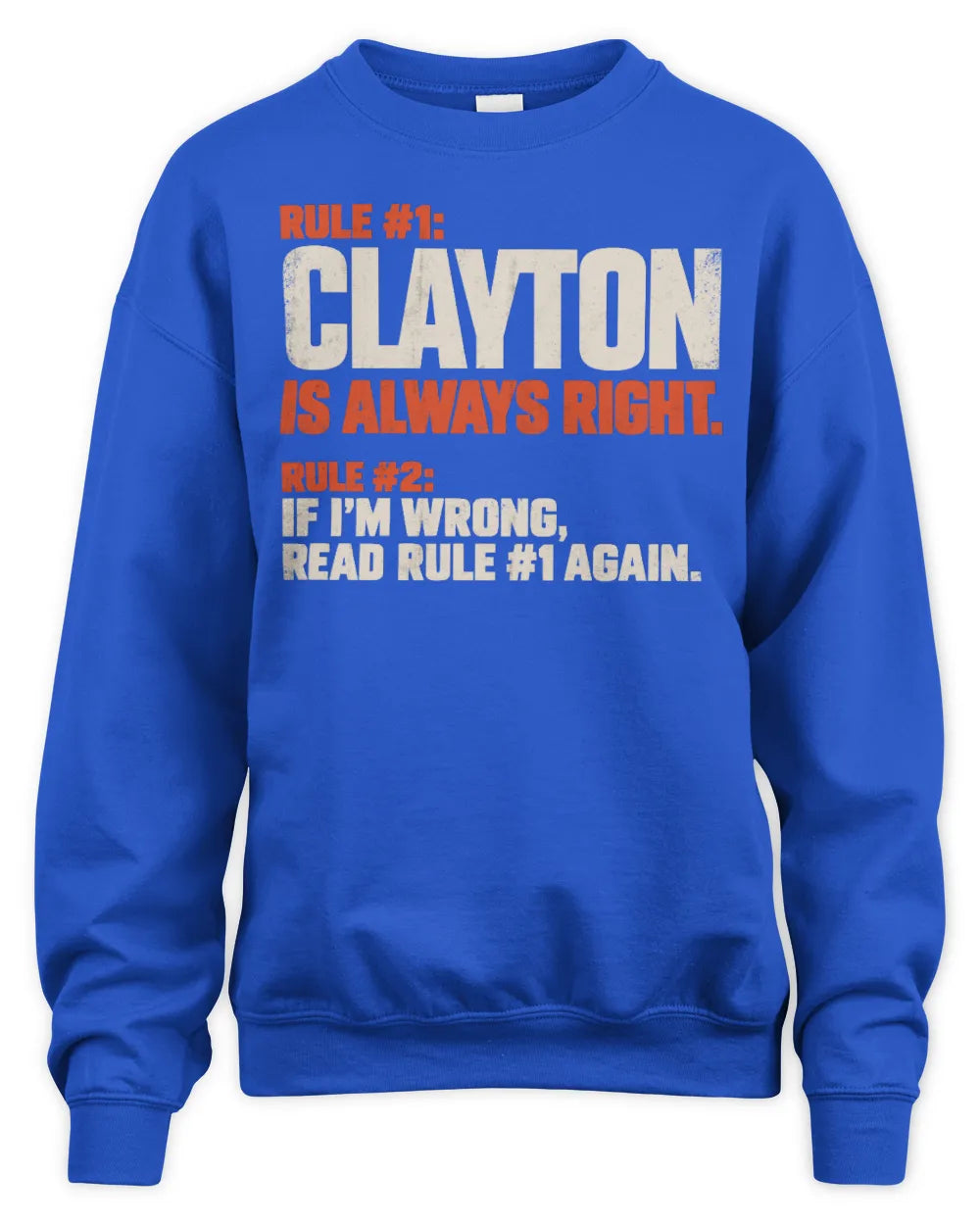 CLAYTON NP1-H006 
Always Right Personalized Name T-Shirt – Funny Custom Name Shirt - Unisex Sweatshirt - Royal
