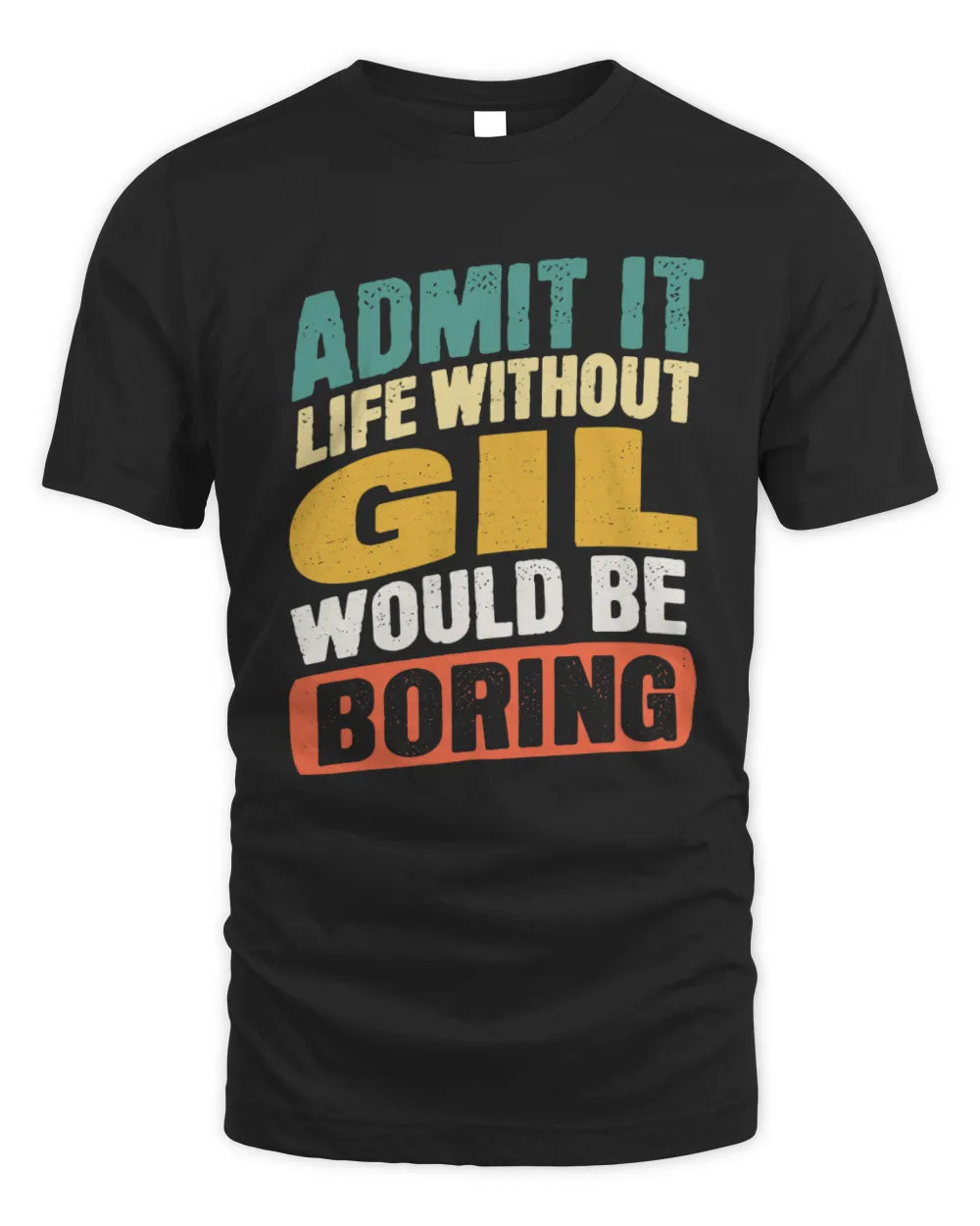 GIL TP88-K4-229
Personalized Funny Quote Apparel “Life Without NAME Would Be Boring”