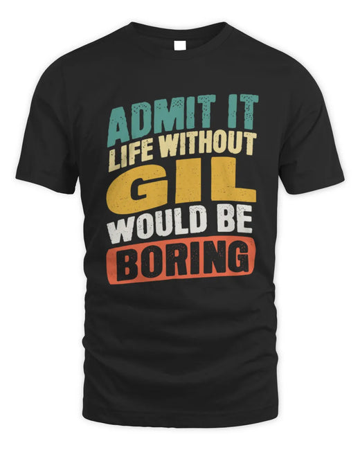 GIL TP88-K4-229
Personalized Funny Quote Apparel “Life Without NAME Would Be Boring”