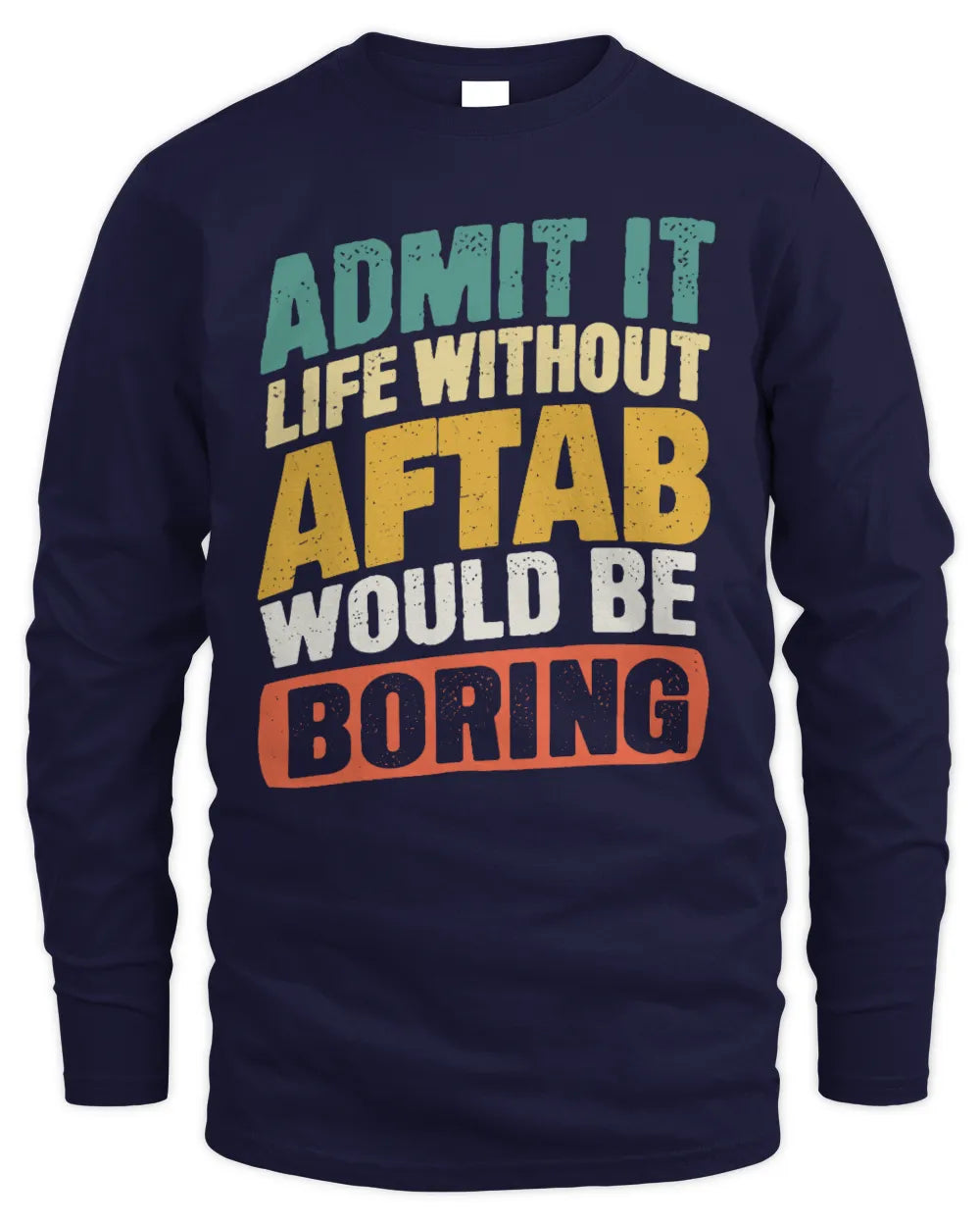 AFTAB TP88-K4-229
Personalized Funny Quote Apparel “Life Without NAME Would Be Boring” - Men's Long Sleeved T-Shirt - Navy