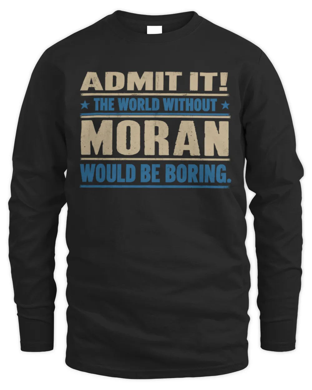 MORAN TP68-K2-968 – Personalized Funny Quote Apparel “The World Without NAME Would Be Boring” - Men's Long Sleeved T-Shirt - Black