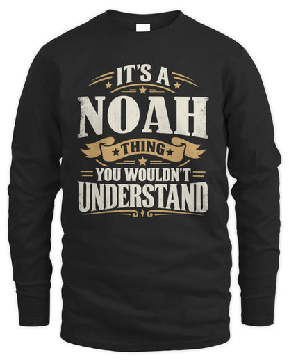 NOAH P08 TH51 - Personalized “It’s a/an [NAME] Thing – You Wouldn’t Understand” Shirt - Men's Long Sleeved T-Shirt - Black