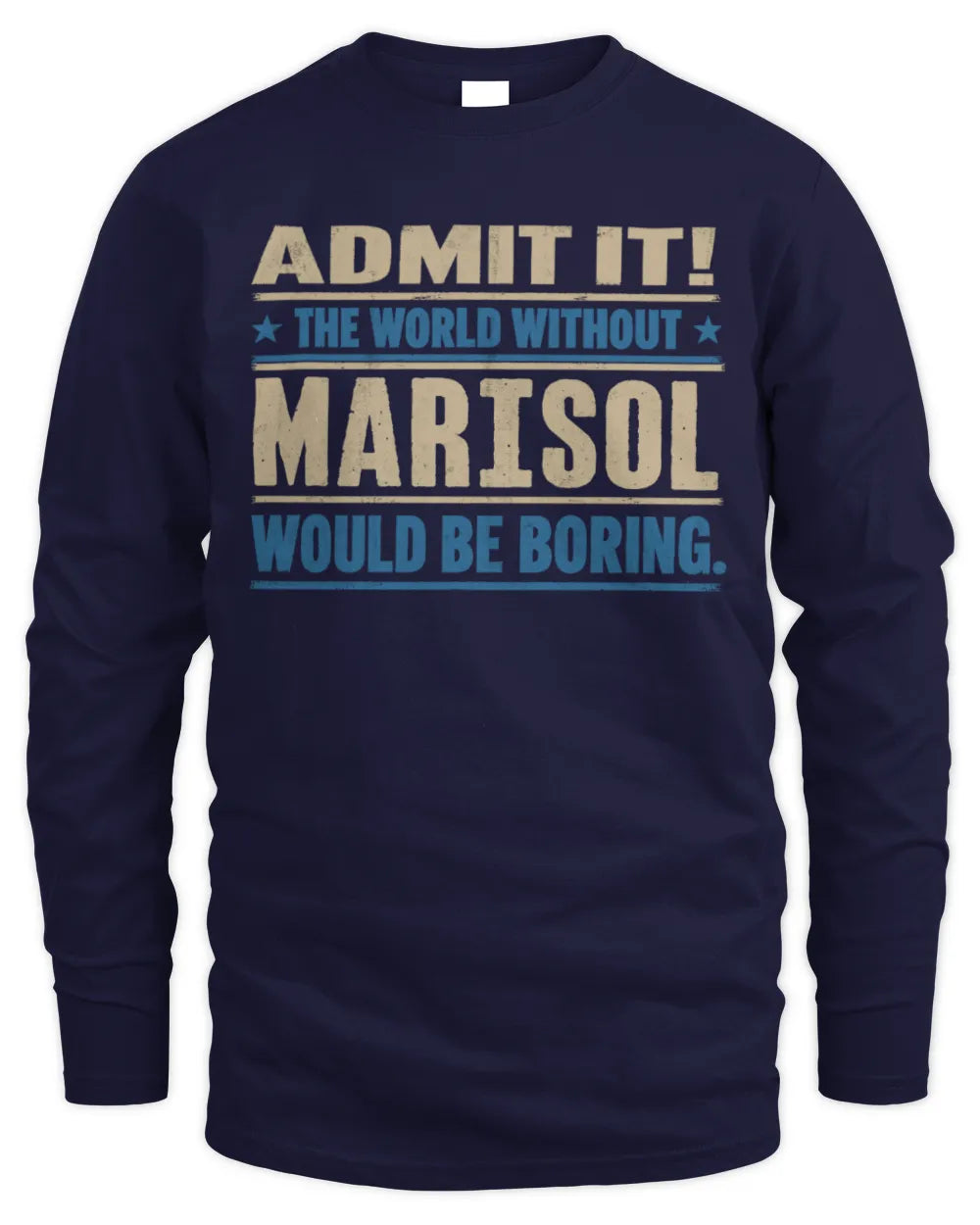 MARISOL TP68-K2-968 – Personalized Funny Quote Apparel “The World Without NAME Would Be Boring” - Men's Long Sleeved T-Shirt - Navy