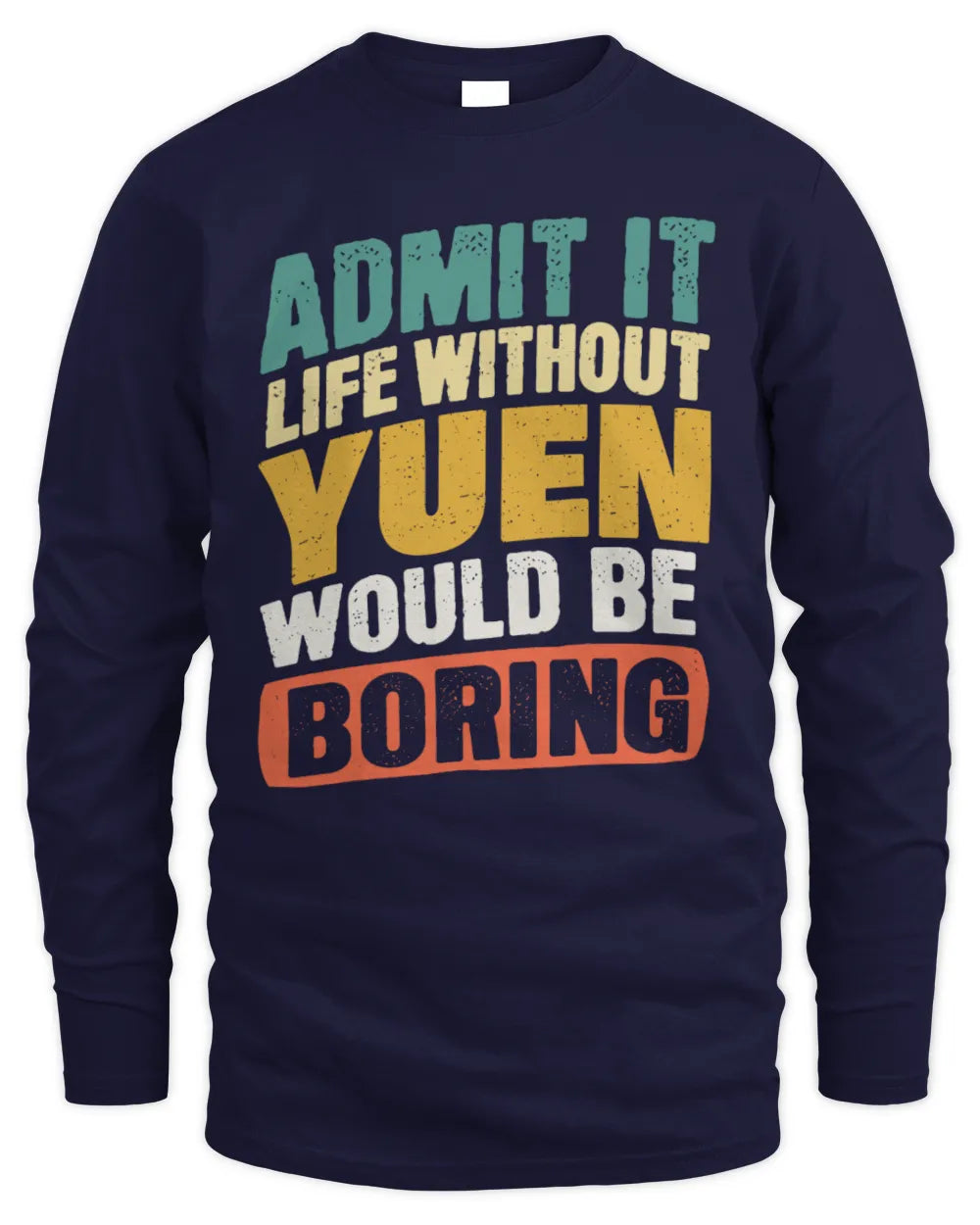 YUEN TP88-K4-229
Personalized Funny Quote Apparel “Life Without NAME Would Be Boring” - Men's Long Sleeved T-Shirt - Navy