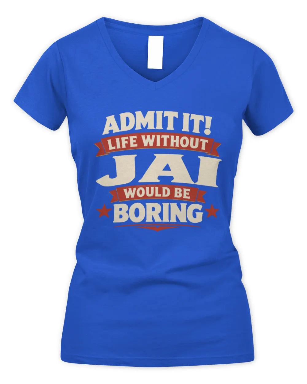 JAI P4 KT003 Personalized Funny Quote Apparel “Life Without NAME Would Be Boring” - Women's V-Neck T-Shirt - Royal