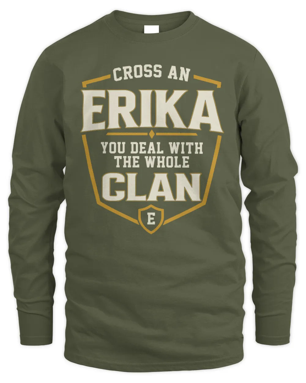 ERIKA NT1-K008 Cross A/An NAME, You Deal With the Whole Clan | Personalized Vintage T-Shirt - Men's Long Sleeved T-Shirt - Military Green