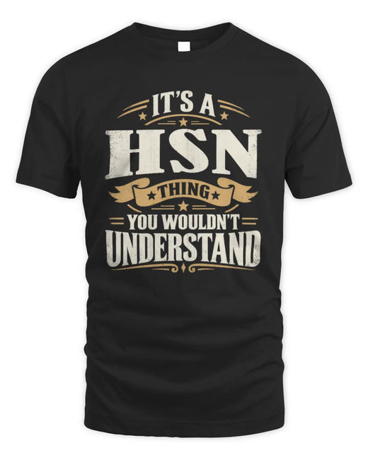 HSN P08 TH51 - Personalized “It’s a/an [NAME] Thing – You Wouldn’t Understand” Shirt