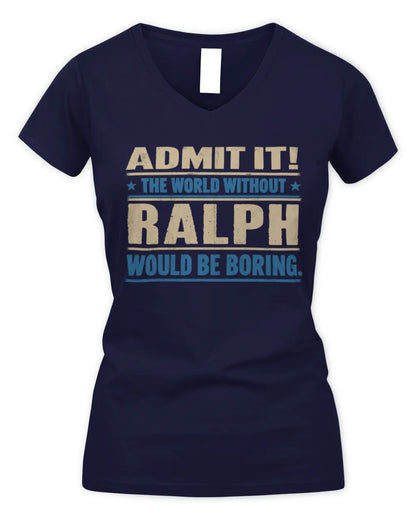 RALPH TP68-K2-968 – Personalized Funny Quote Apparel “The World Without NAME Would Be Boring” - Women's V-Neck T-Shirt - Navy