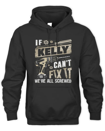 KELLY TX03 P02 - Personalized Handyman Mechanic Shirt “If NAME Can’t Fix It, We’re All Screwed” - Unisex Hoodie - Black