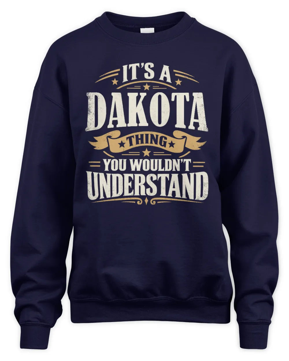 DAKOTA P08 TH51 - Personalized “It’s a/an [NAME] Thing – You Wouldn’t Understand” Shirt - Unisex Sweatshirt - Navy