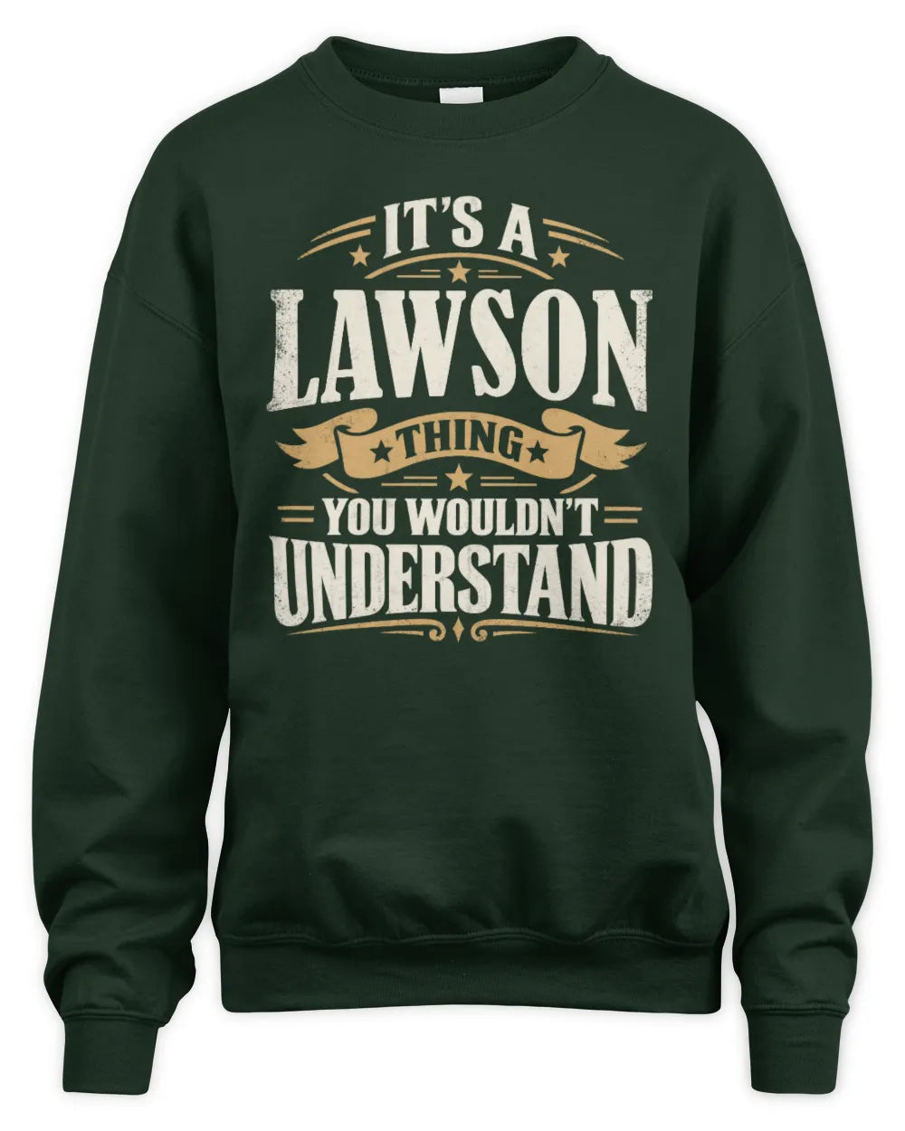 LAWSON P08 TH51 - Personalized “It’s a/an [NAME] Thing – You Wouldn’t Understand” Shirt - Unisex Sweatshirt - Forest Green