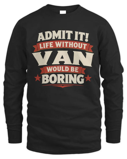 VAN P4 KT003 Personalized Funny Quote Apparel “Life Without NAME Would Be Boring” - Men's Long Sleeved T-Shirt - Black
