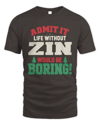 ZIN P5 TH08 Christmas T-Shirt – “Life Without NAME Would Be Boring” - Unisex Standard T-Shirt - Dark Chocolate