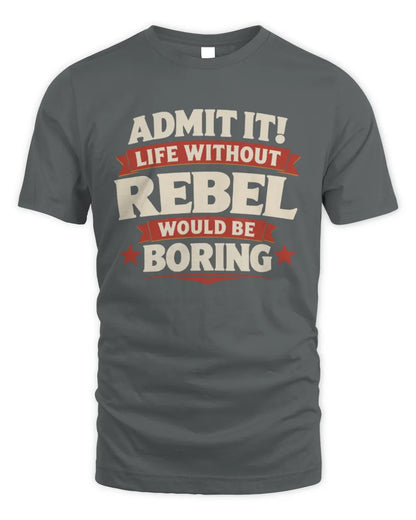 REBEL P4 KT003 Personalized Funny Quote Apparel “Life Without NAME Would Be Boring” - Unisex Standard T-Shirt - Charcoal