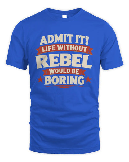REBEL P4 KT003 Personalized Funny Quote Apparel “Life Without NAME Would Be Boring” - Unisex Standard T-Shirt - Royal