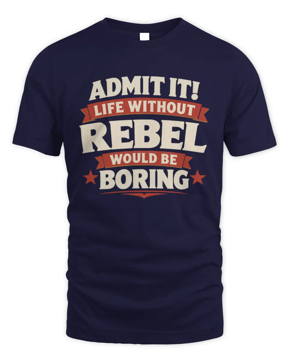 REBEL P4 KT003 Personalized Funny Quote Apparel “Life Without NAME Would Be Boring” - Unisex Standard T-Shirt - Navy