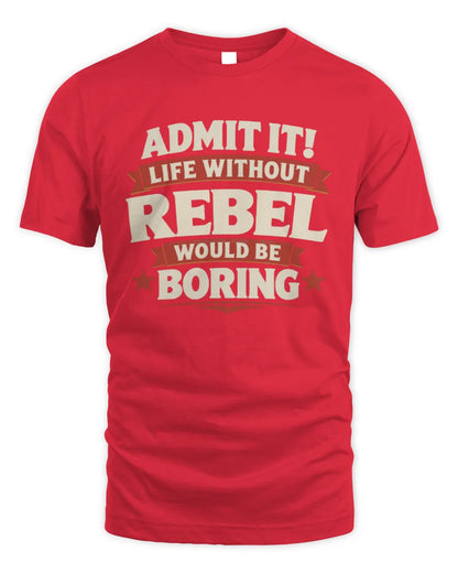 REBEL P4 KT003 Personalized Funny Quote Apparel “Life Without NAME Would Be Boring” - Unisex Standard T-Shirt - Red