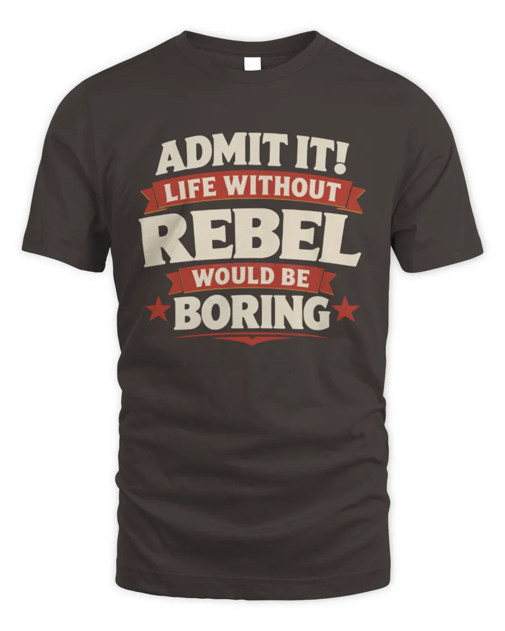 REBEL P4 KT003 Personalized Funny Quote Apparel “Life Without NAME Would Be Boring” - Unisex Standard T-Shirt - Dark Chocolate