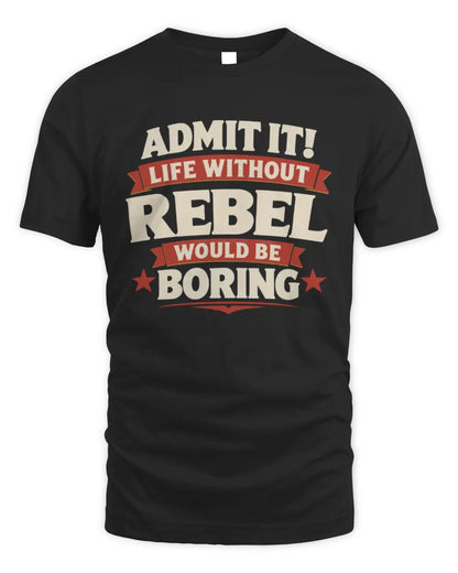 REBEL P4 KT003 Personalized Funny Quote Apparel “Life Without NAME Would Be Boring” - Unisex Standard T-Shirt - Black