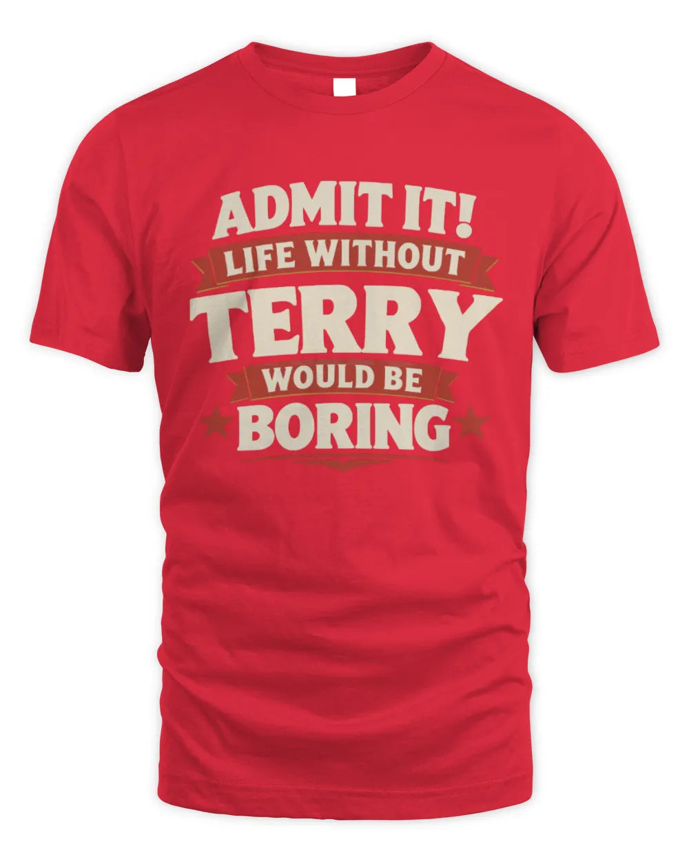 TERRY P4 KT003 Personalized Funny Quote Apparel “Life Without NAME Would Be Boring” - Unisex Standard T-Shirt - Red