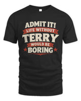 TERRY P4 KT003 Personalized Funny Quote Apparel “Life Without NAME Would Be Boring” - Unisex Standard T-Shirt - Black