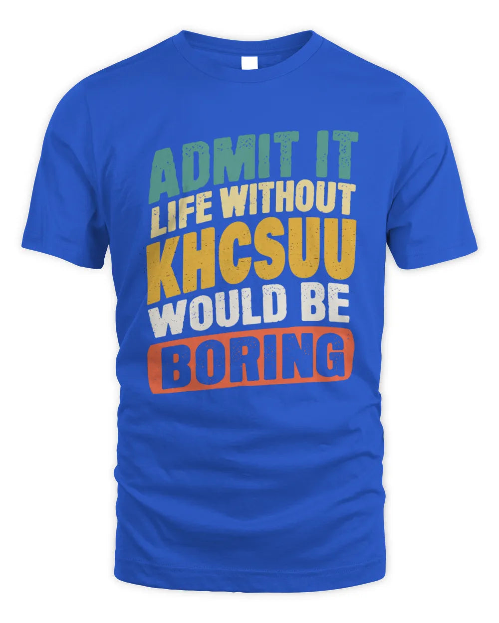 KHCSUU TP88-K4-229
Personalized Funny Quote Apparel “Life Without NAME Would Be Boring” - Unisex Standard T-Shirt - Royal