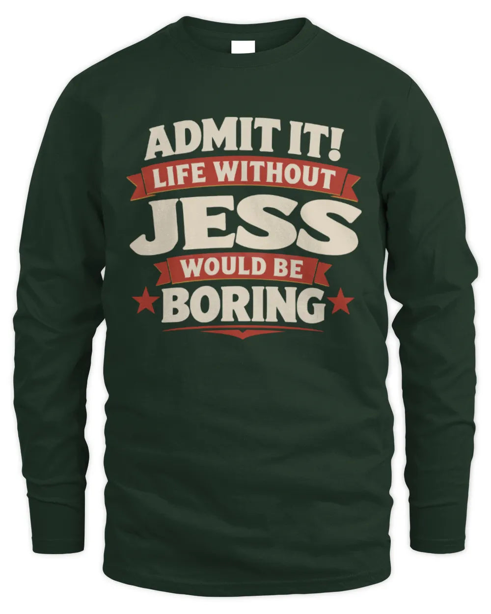 JESS P4 KT003 Personalized Funny Quote Apparel “Life Without NAME Would Be Boring” - Men's Long Sleeved T-Shirt - Forest Green