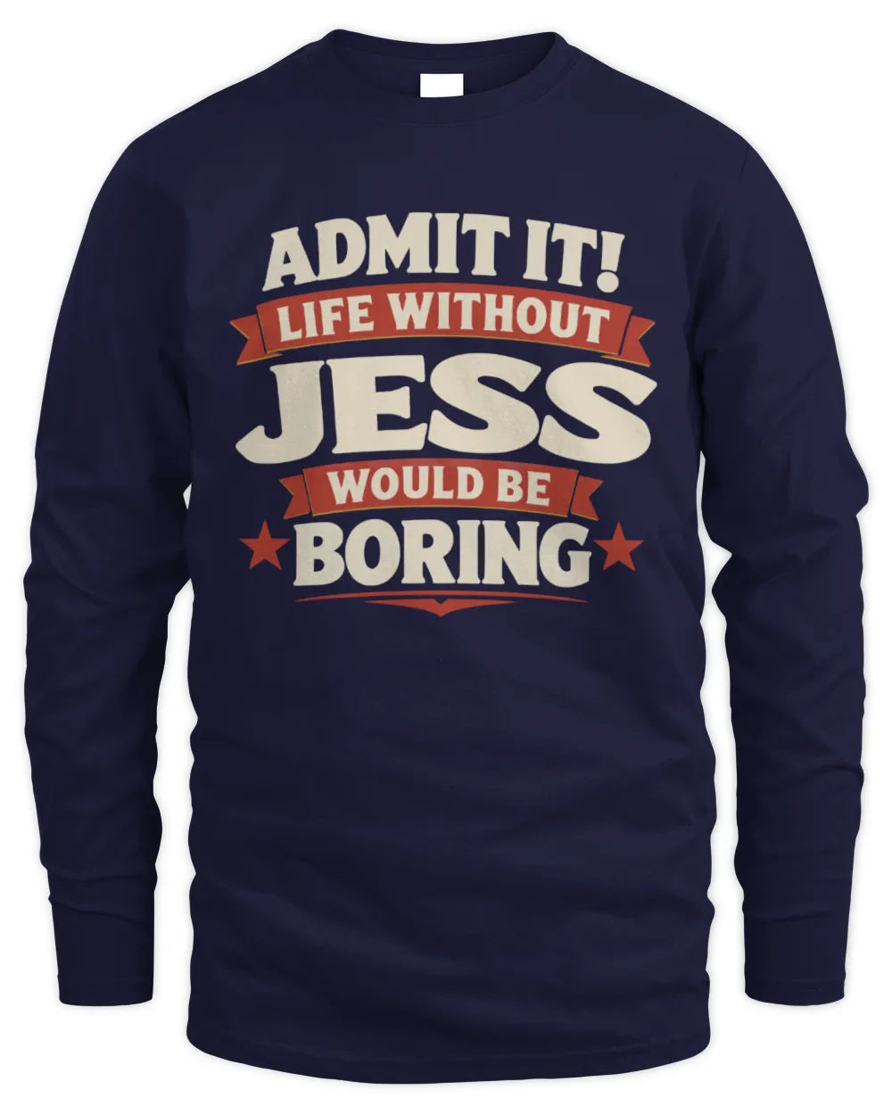 JESS P4 KT003 Personalized Funny Quote Apparel “Life Without NAME Would Be Boring” - Men's Long Sleeved T-Shirt - Navy