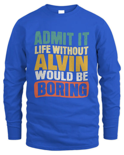 ALVIN TP86-K3-229 Personalized Funny Quote Apparel “Life Without NAME Would Be Boring” - Men's Long Sleeved T-Shirt - Royal