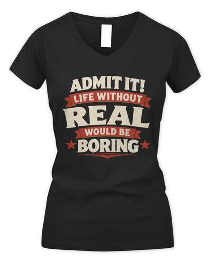 REAL P4 KT003 Personalized Funny Quote Apparel “Life Without NAME Would Be Boring” - Women's V-Neck T-Shirt - Black