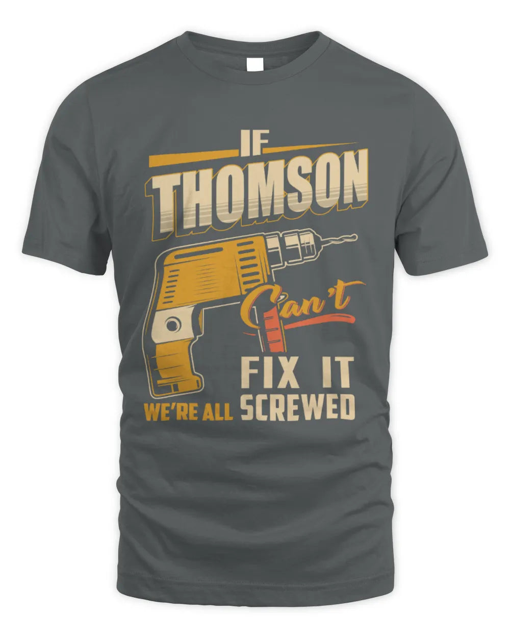 THOMSON TP22-K4-228 - Personalized Handyman T-Shirt “If AARON Can’t Fix It, We’re All Screwed” - Unisex Standard T-Shirt - Charcoal