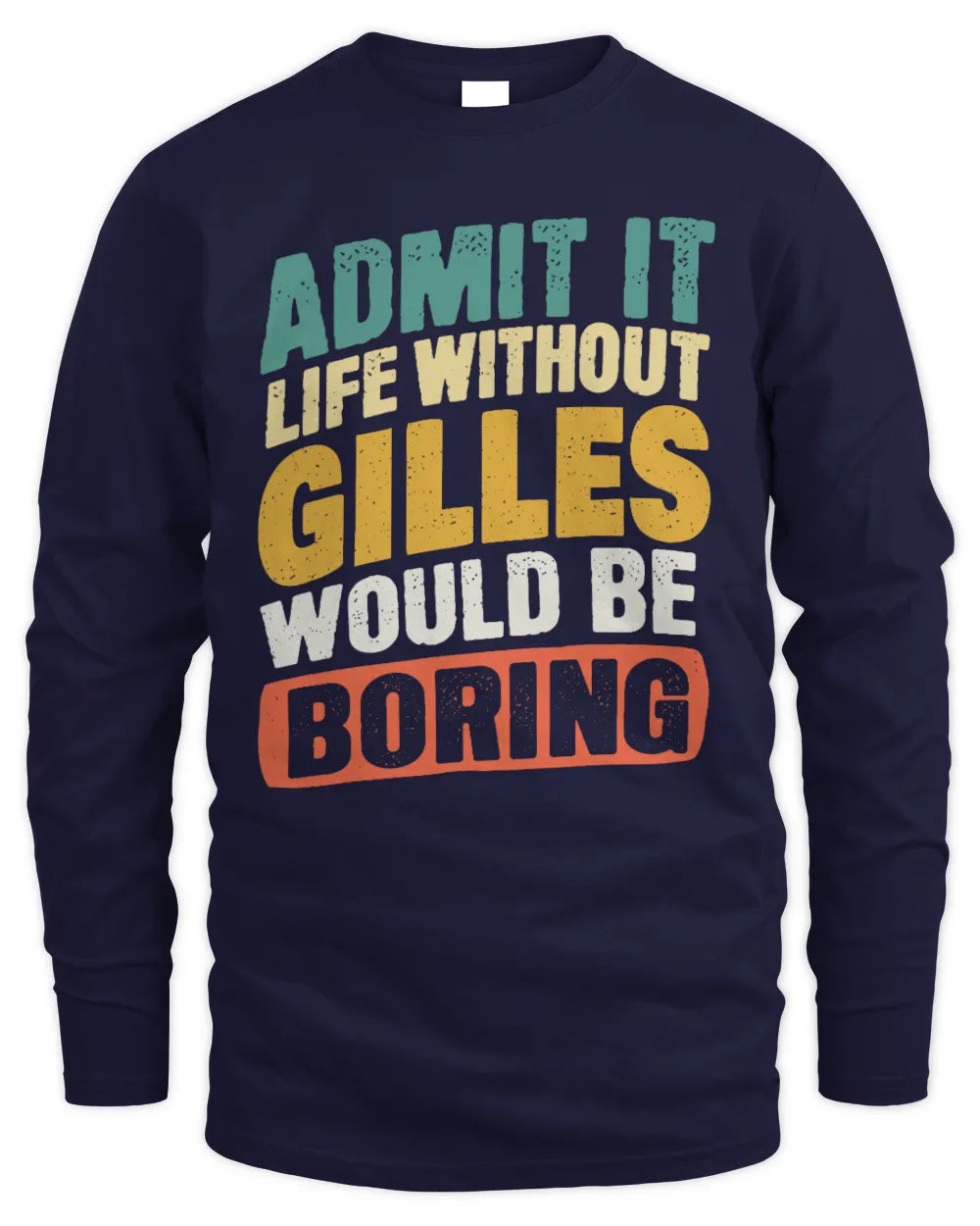 GILLES TP88-K4-229
Personalized Funny Quote Apparel “Life Without NAME Would Be Boring” - Men's Long Sleeved T-Shirt - Navy