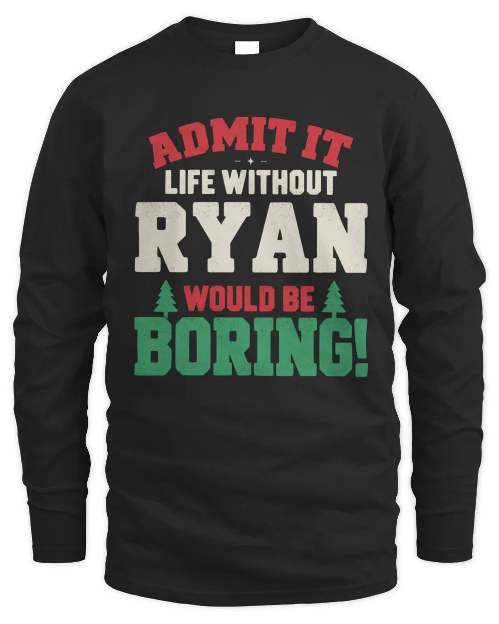 RYAN P5 TH08 Christmas T-Shirt – “Life Without NAME Would Be Boring” - Men's Long Sleeved T-Shirt - Black