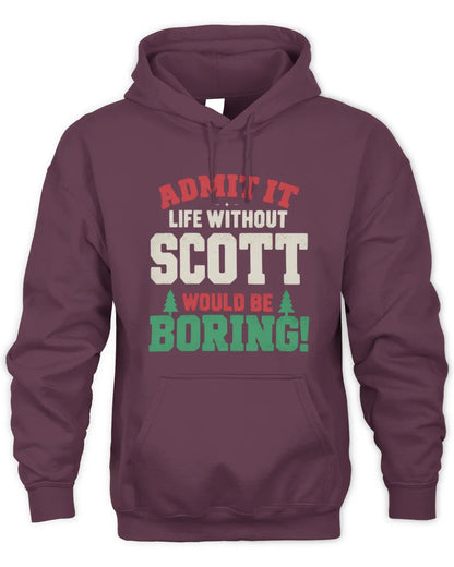 SCOTT P5 TH08 Christmas T-Shirt – “Life Without NAME Would Be Boring” - Unisex Hoodie - Maroon