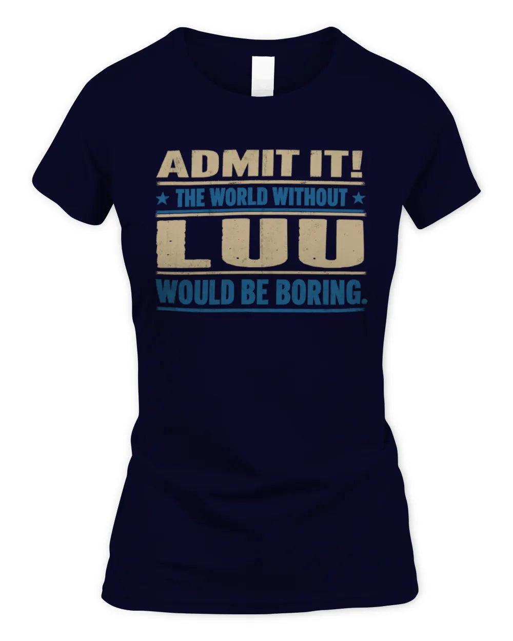 LUU TP68-K2-968 – Personalized Funny Quote Apparel “The World Without NAME Would Be Boring” - Women's Standard T-Shirt - Navy