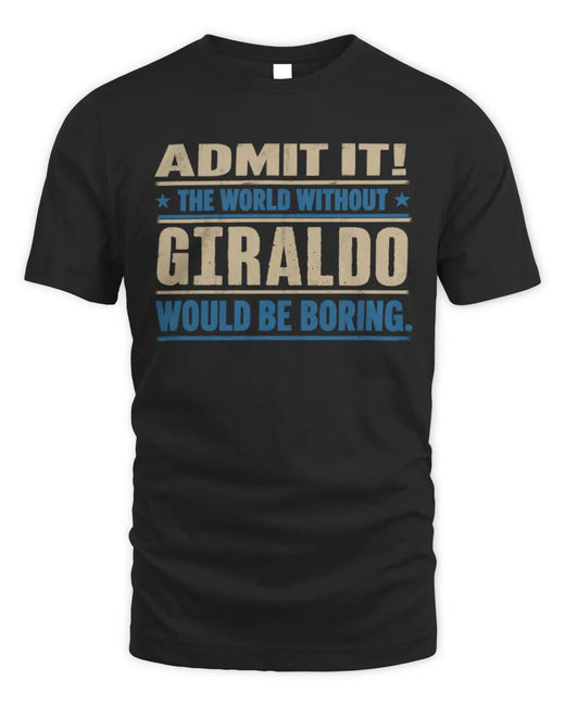 GIRALDO TP68-K2-968 – Personalized Funny Quote Apparel “The World Without NAME Would Be Boring”